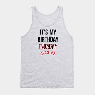 It's My Birthday TWOSDAY 2-22-22 Tank Top